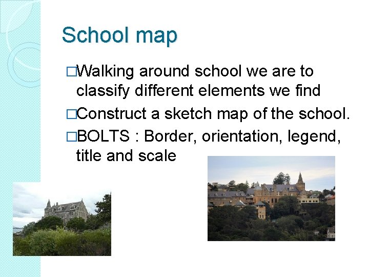 School map �Walking around school we are to classify different elements we find �Construct