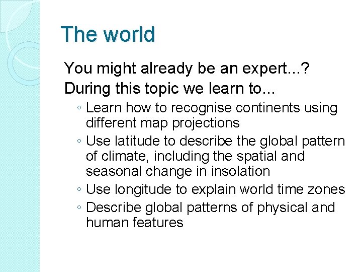 The world You might already be an expert. . . ? During this topic
