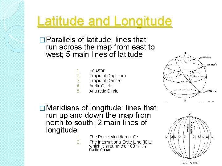 Latitude and Longitude � Parallels of latitude: lines that run across the map from