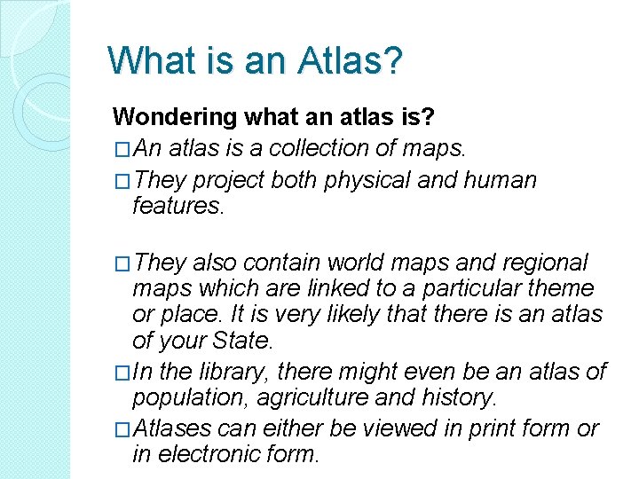What is an Atlas? Wondering what an atlas is? �An atlas is a collection