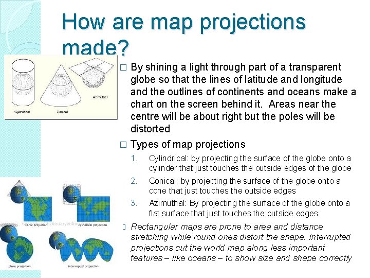 How are map projections made? By shining a light through part of a transparent