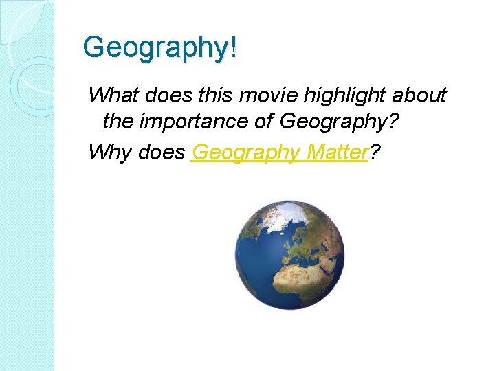 Geography! What does this movie highlight about the importance of Geography? Why does Geography