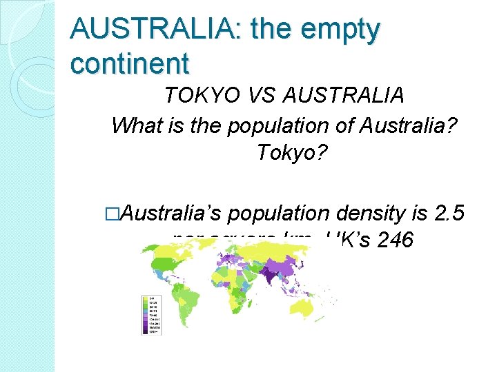 AUSTRALIA: the empty continent TOKYO VS AUSTRALIA What is the population of Australia? Tokyo?