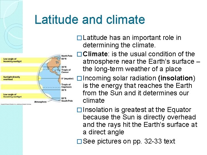 Latitude and climate � Latitude has an important role in determining the climate. �
