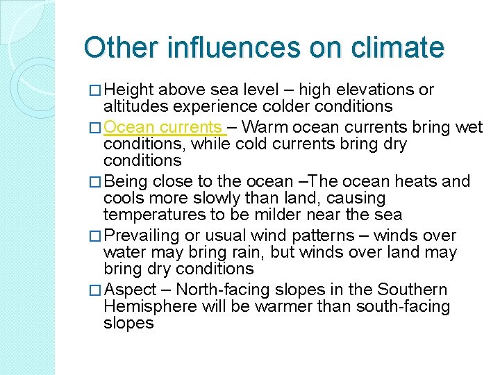 Other influences on climate � Height above sea level – high elevations or altitudes