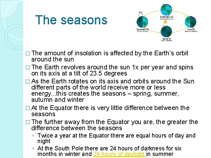 The seasons � The amount of insolation is affected by the Earth’s orbit around