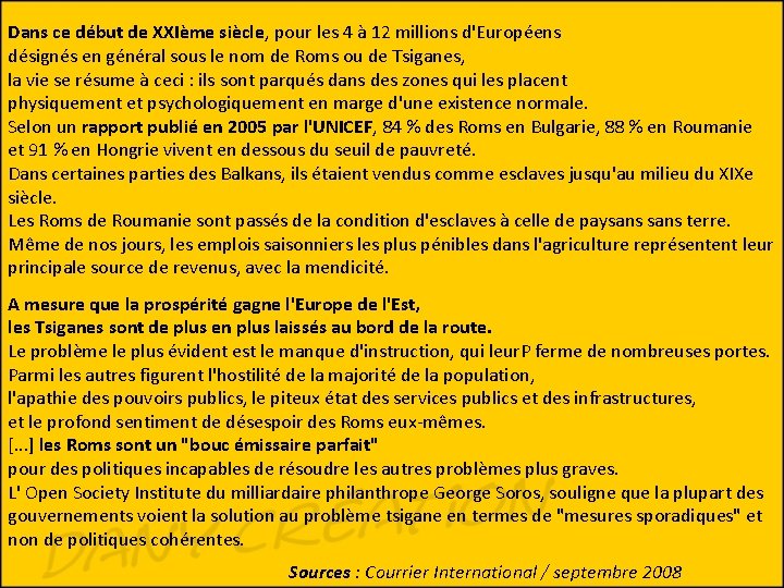 Dans ce début de XXIème siècle, pour les 4 à 12 millions d'Européens désignés