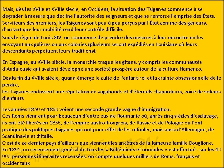 Mais, dès les XVIIe et XVIIIe siècle, en Occident, la situation des Tsiganes commence