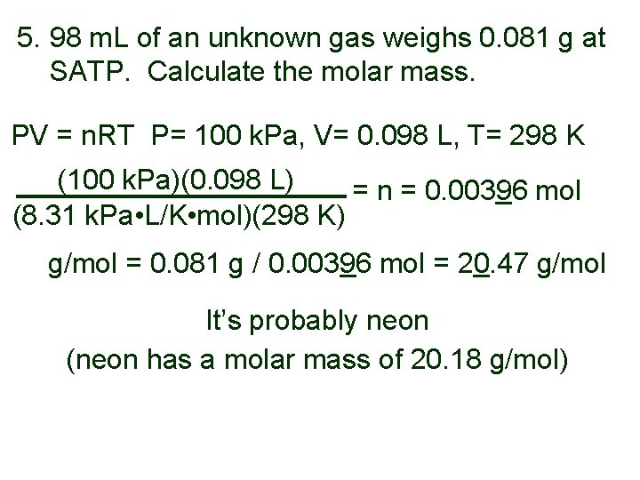 5. 98 m. L of an unknown gas weighs 0. 081 g at SATP.