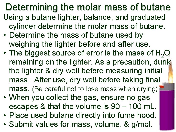 Determining the molar mass of butane Using a butane lighter, balance, and graduated cylinder