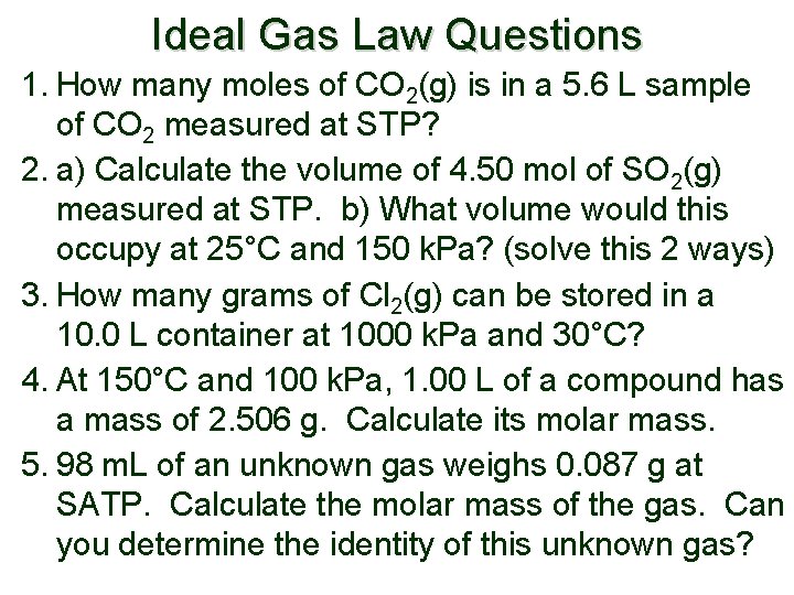 Ideal Gas Law Questions 1. How many moles of CO 2(g) is in a