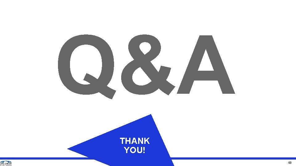 Q&A THANK YOU! 40 