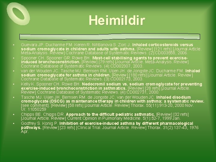 Heimildir • • Guevara JP. Ducharme FM. Keren R. Nihtianova S. Zorc J. Inhaled