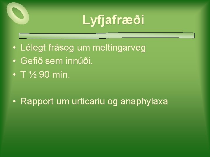 Lyfjafræði • Lélegt frásog um meltingarveg • Gefið sem innúði. • T ½ 90
