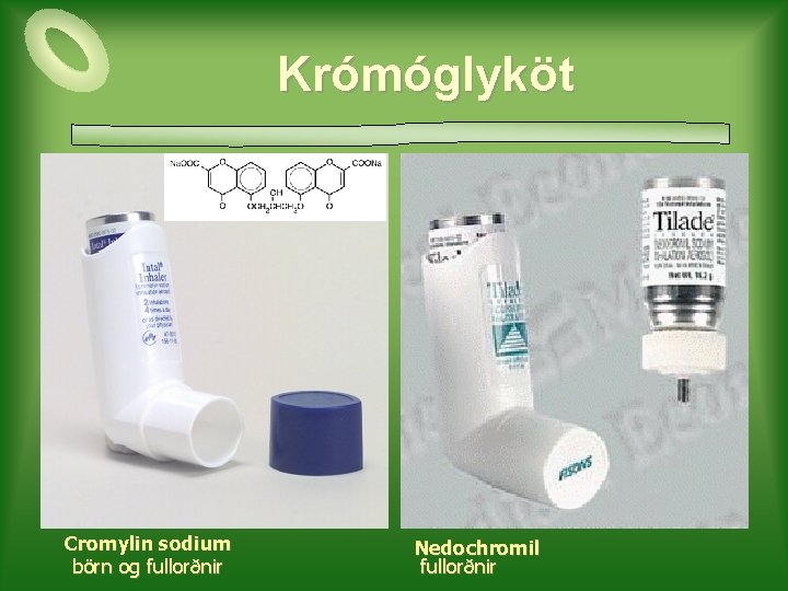 Krómóglyköt Cromylin sodium börn og fullorðnir Nedochromil fullorðnir 
