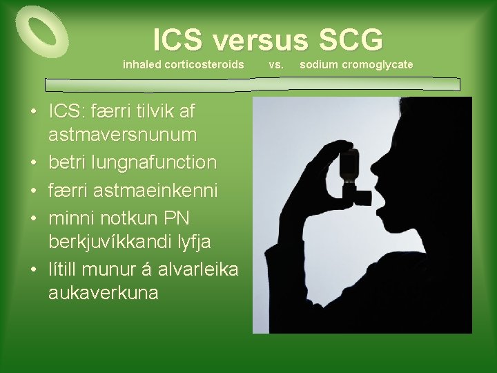 ICS versus SCG inhaled corticosteroids • ICS: færri tilvik af astmaversnunum • betri lungnafunction