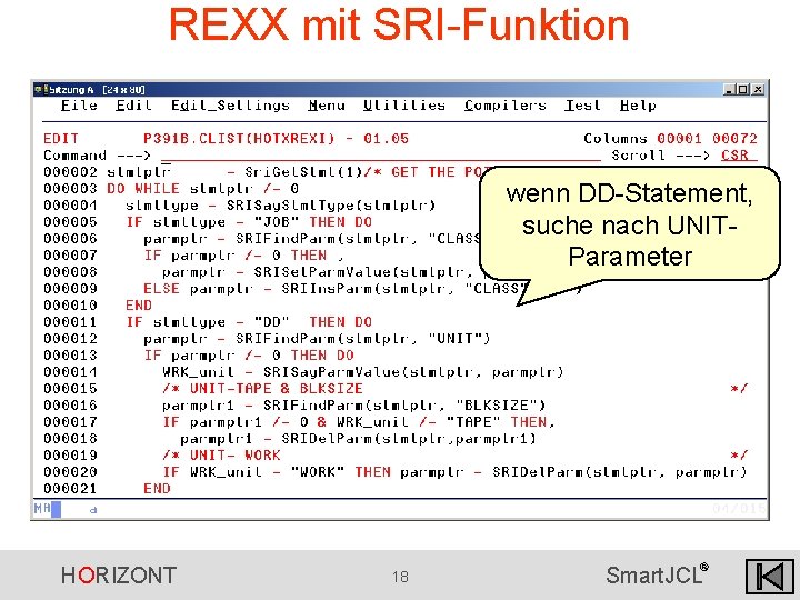 REXX mit SRI-Funktion wenn DD-Statement, suche nach UNITParameter HORIZONT 18 ® Smart. JCL REXX mit SRI-Funktion wenn DD-Statement, suche nach UNITParameter HORIZONT 18 ® Smart. JCL