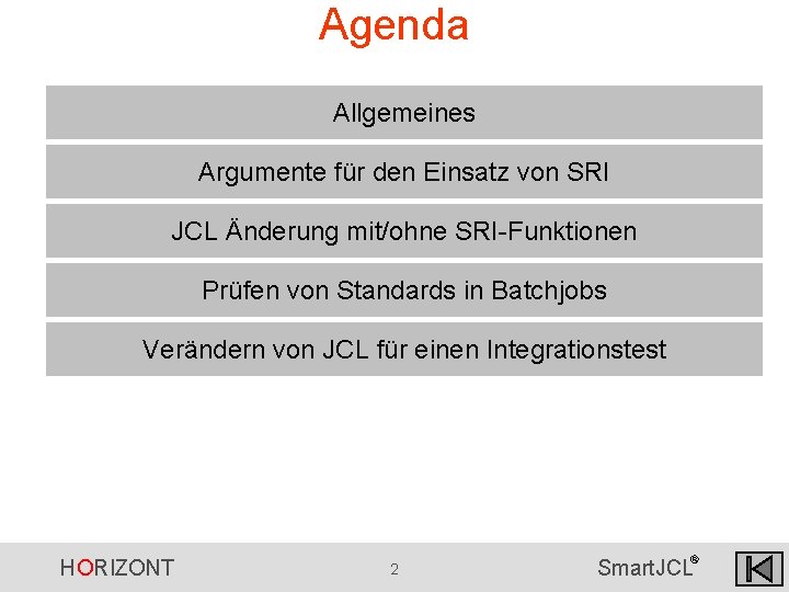 Agenda Allgemeines Argumente für den Einsatz von SRI JCL Änderung mit/ohne SRI-Funktionen Prüfen von Agenda Allgemeines Argumente für den Einsatz von SRI JCL Änderung mit/ohne SRI-Funktionen Prüfen von