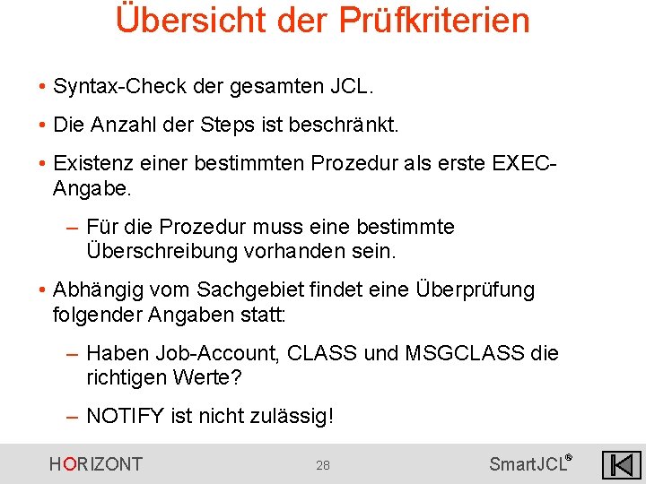 Übersicht der Prüfkriterien • Syntax-Check der gesamten JCL. • Die Anzahl der Steps ist Übersicht der Prüfkriterien • Syntax-Check der gesamten JCL. • Die Anzahl der Steps ist