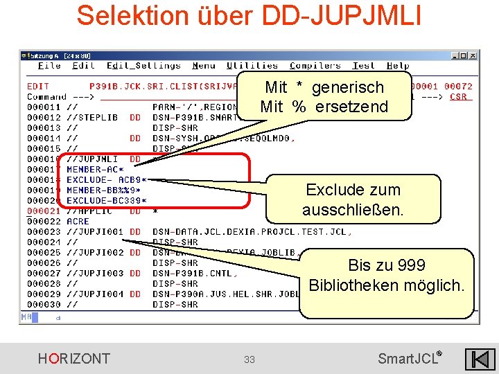 Selektion über DD-JUPJMLI Mit * generisch Mit % ersetzend Exclude zum ausschließen. Bis zu Selektion über DD-JUPJMLI Mit * generisch Mit % ersetzend Exclude zum ausschließen. Bis zu