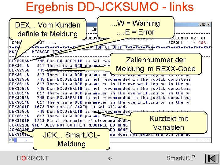 Ergebnis DD-JCKSUMO - links DEX. . . Vom Kunden definierte Meldung . . . Ergebnis DD-JCKSUMO - links DEX. . . Vom Kunden definierte Meldung . . .