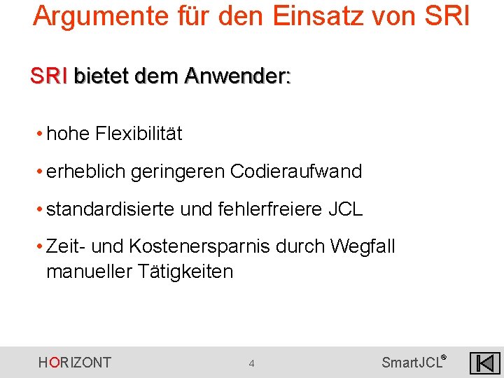 Argumente für den Einsatz von SRI bietet dem Anwender: • hohe Flexibilität • erheblich Argumente für den Einsatz von SRI bietet dem Anwender: • hohe Flexibilität • erheblich