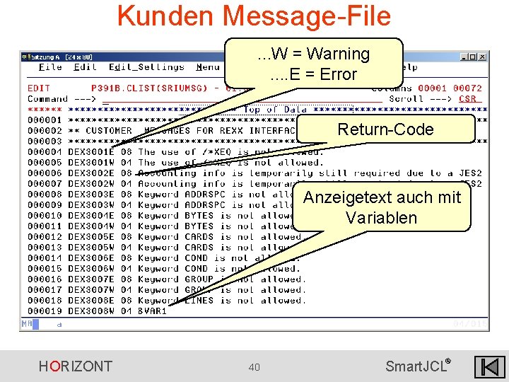 Kunden Message-File. . . W = Warning. . E = Error Return-Code Anzeigetext auch Kunden Message-File. . . W = Warning. . E = Error Return-Code Anzeigetext auch