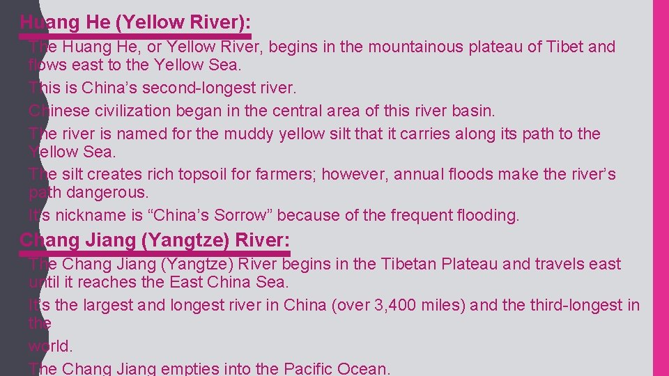 Huang He (Yellow River): • The Huang He, or Yellow River, begins in the