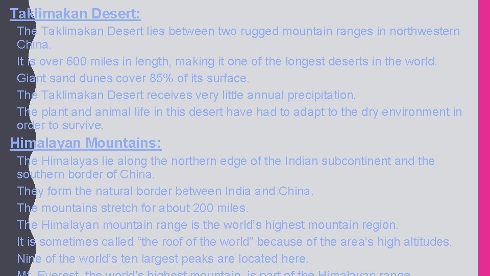 Taklimakan Desert: • The Taklimakan Desert lies between two rugged mountain ranges in northwestern