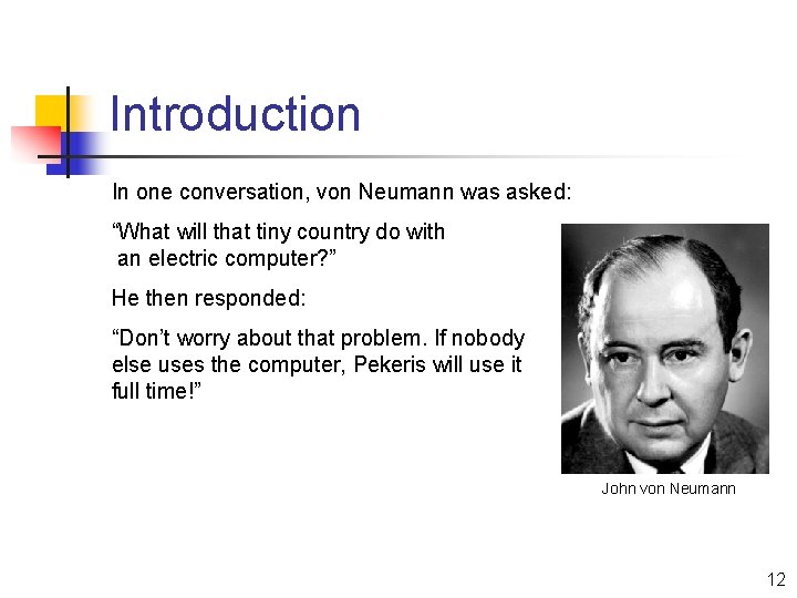 Introduction In one conversation, von Neumann was asked: “What will that tiny country do