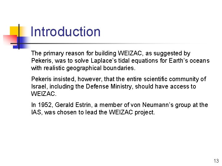 Introduction The primary reason for building WEIZAC, as suggested by Pekeris, was to solve