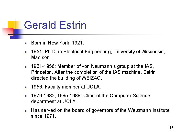 Gerald Estrin n n n Born in New York, 1921. 1951: Ph. D. in