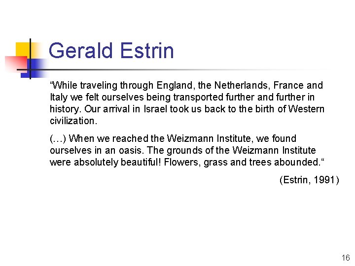 Gerald Estrin “While traveling through England, the Netherlands, France and Italy we felt ourselves