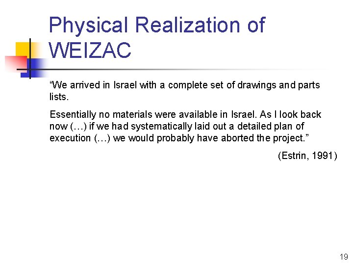 Physical Realization of WEIZAC “We arrived in Israel with a complete set of drawings