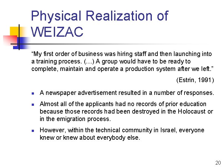 Physical Realization of WEIZAC “My first order of business was hiring staff and then