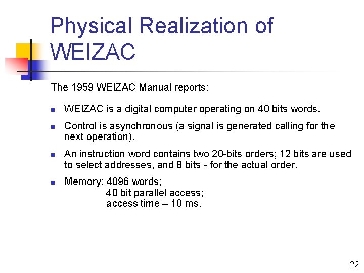 Physical Realization of WEIZAC The 1959 WEIZAC Manual reports: n n WEIZAC is a