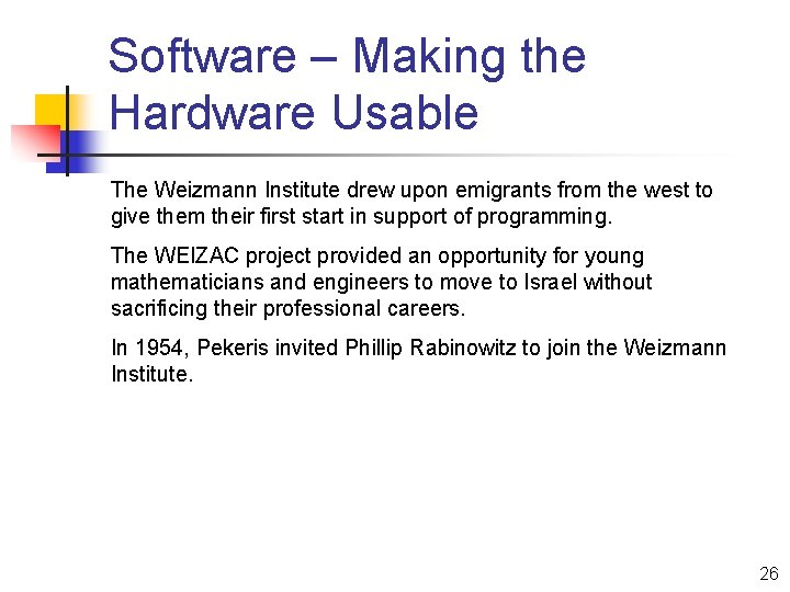 Software – Making the Hardware Usable The Weizmann Institute drew upon emigrants from the