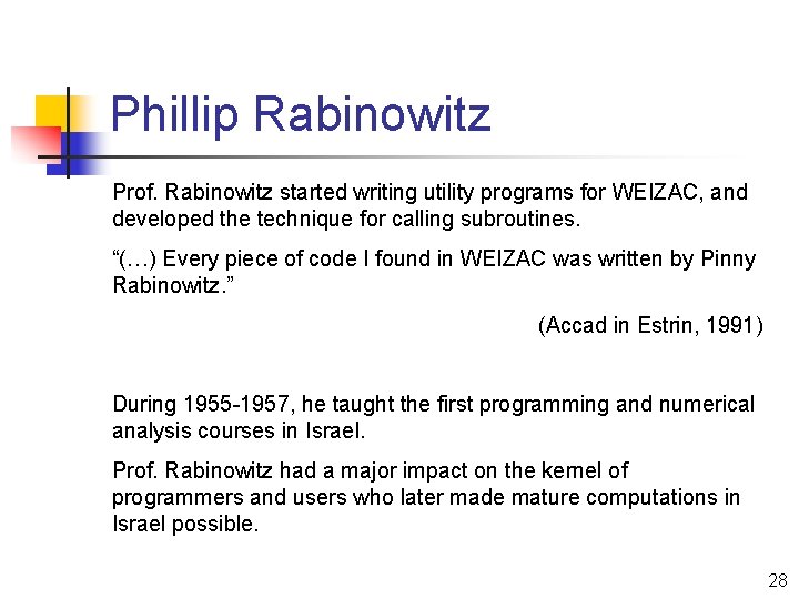 Phillip Rabinowitz Prof. Rabinowitz started writing utility programs for WEIZAC, and developed the technique