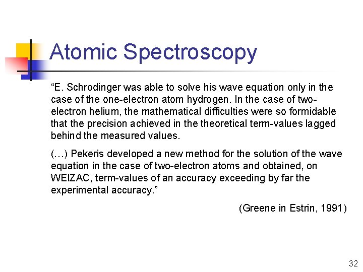 Atomic Spectroscopy “E. Schrodinger was able to solve his wave equation only in the