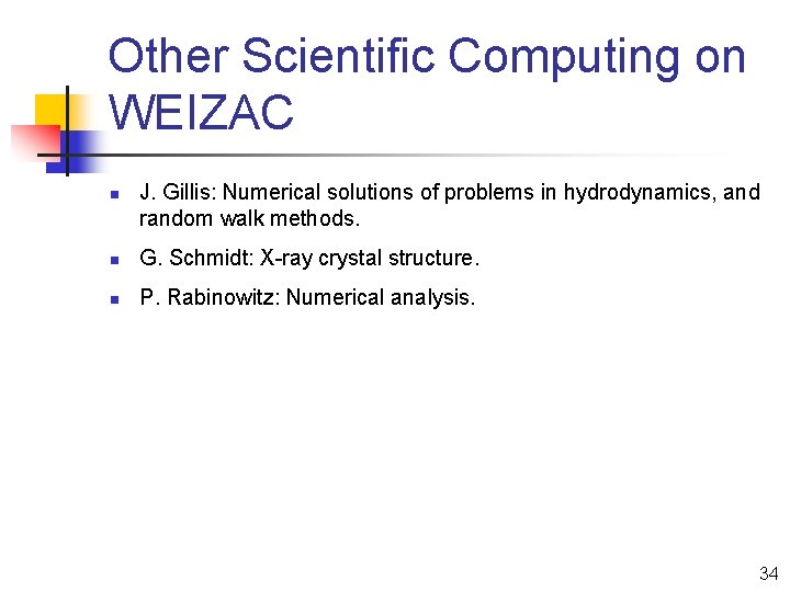 Other Scientific Computing on WEIZAC n J. Gillis: Numerical solutions of problems in hydrodynamics,