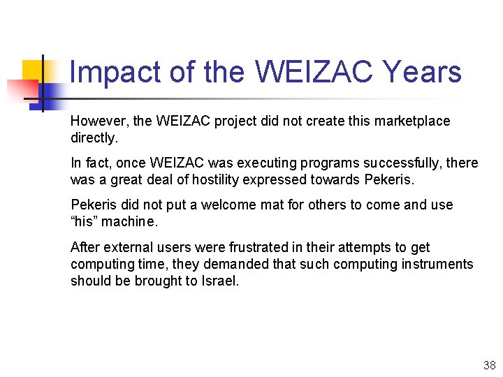 Impact of the WEIZAC Years However, the WEIZAC project did not create this marketplace