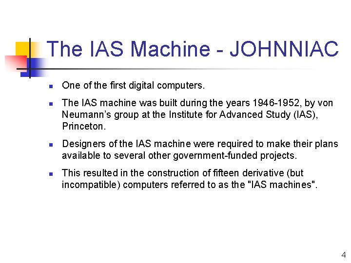 The IAS Machine - JOHNNIAC n n One of the first digital computers. The