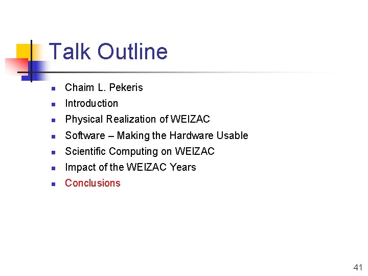 Talk Outline n Chaim L. Pekeris n Introduction n Physical Realization of WEIZAC n