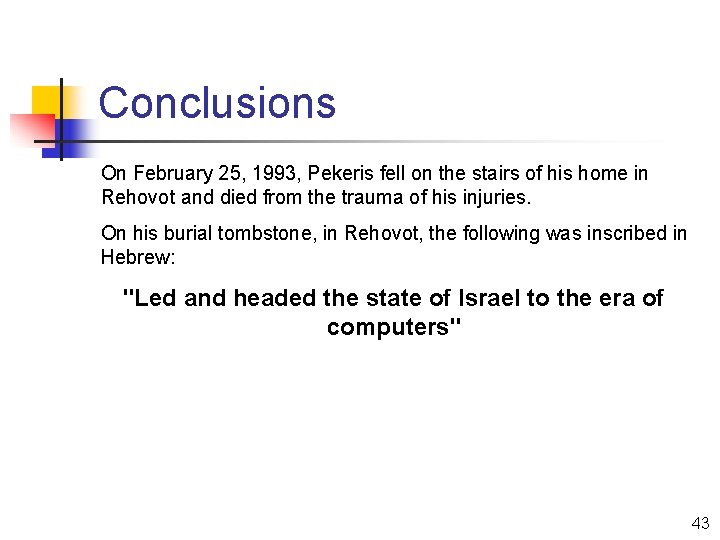 Conclusions On February 25, 1993, Pekeris fell on the stairs of his home in