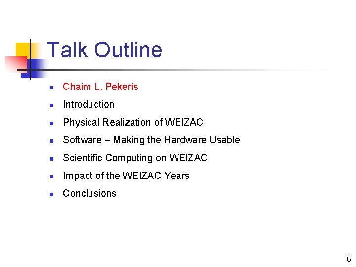 Talk Outline n Chaim L. Pekeris n Introduction n Physical Realization of WEIZAC n