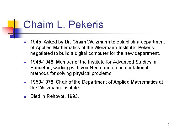 Chaim L. Pekeris n n 1945: Asked by Dr. Chaim Weizmann to establish a