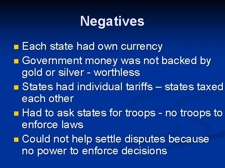 Negatives n Each state had own currency n Government money was not backed by