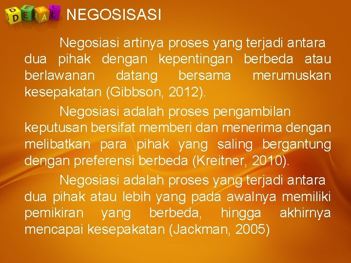 NEGOSISASI Negosiasi artinya proses yang terjadi antara dua pihak dengan kepentingan berbeda atau berlawanan NEGOSISASI Negosiasi artinya proses yang terjadi antara dua pihak dengan kepentingan berbeda atau berlawanan