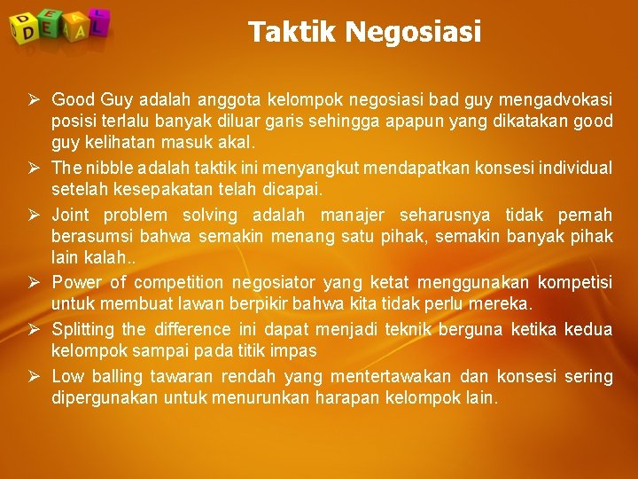 Taktik Negosiasi Ø Good Guy adalah anggota kelompok negosiasi bad guy mengadvokasi posisi terlalu Taktik Negosiasi Ø Good Guy adalah anggota kelompok negosiasi bad guy mengadvokasi posisi terlalu