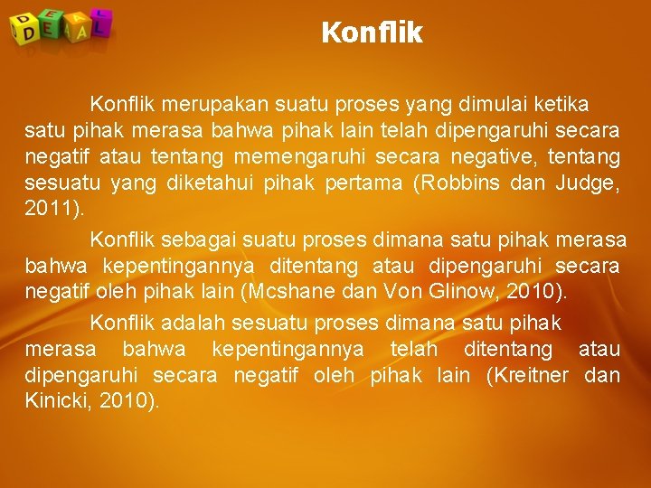 Konflik merupakan suatu proses yang dimulai ketika satu pihak merasa bahwa pihak lain telah Konflik merupakan suatu proses yang dimulai ketika satu pihak merasa bahwa pihak lain telah